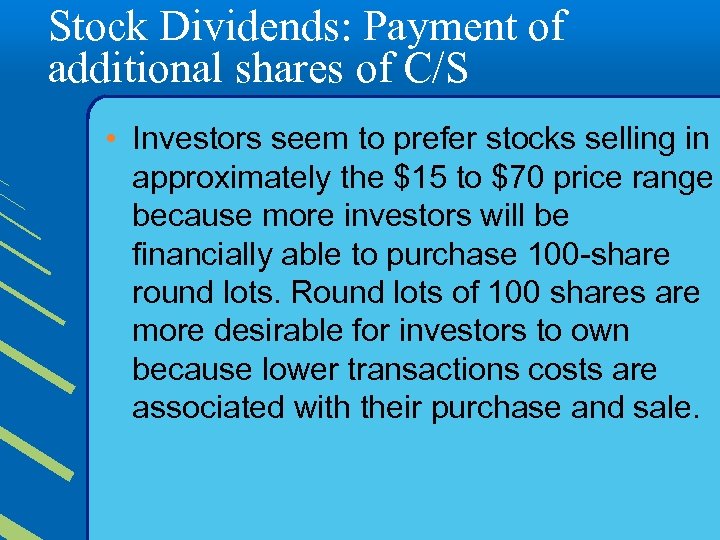 Stock Dividends: Payment of additional shares of C/S • Investors seem to prefer stocks