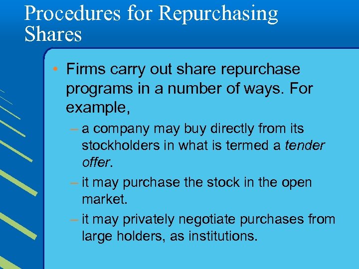 Procedures for Repurchasing Shares • Firms carry out share repurchase programs in a number