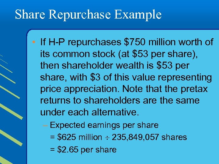 Share Repurchase Example • If H-P repurchases $750 million worth of its common stock