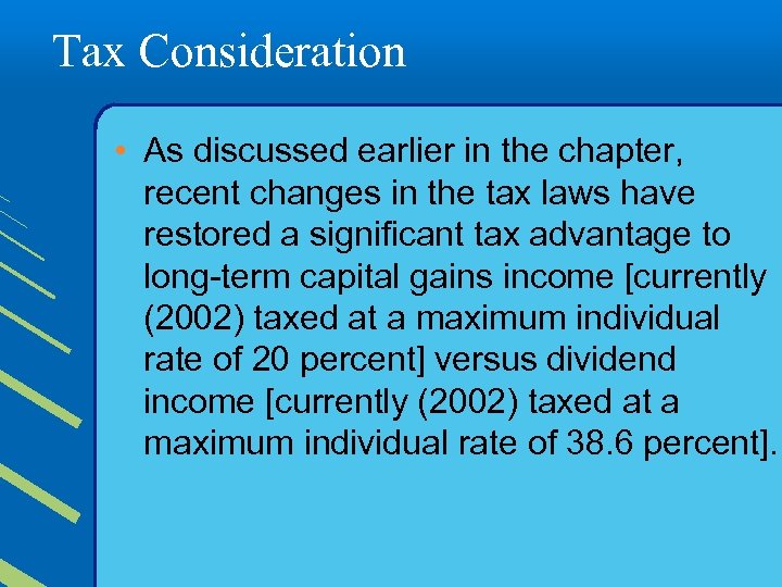 Tax Consideration • As discussed earlier in the chapter, recent changes in the tax