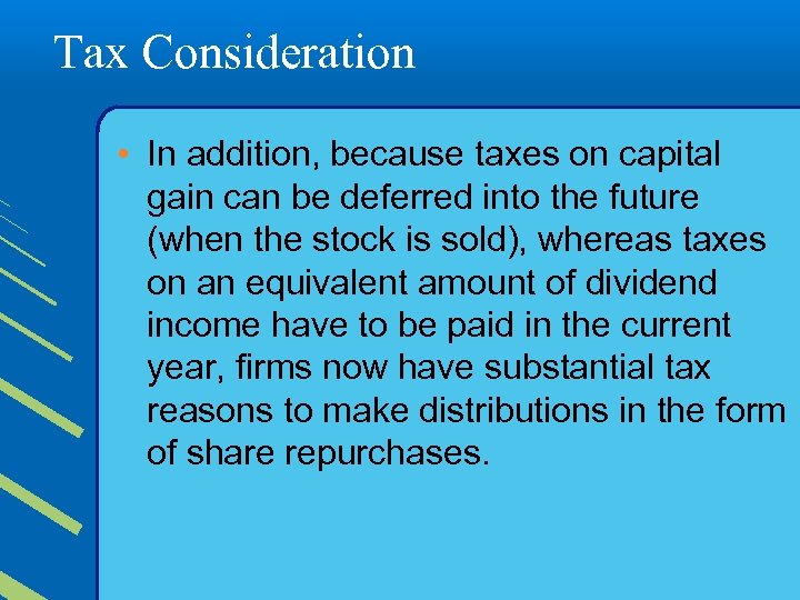 Tax Consideration • In addition, because taxes on capital gain can be deferred into