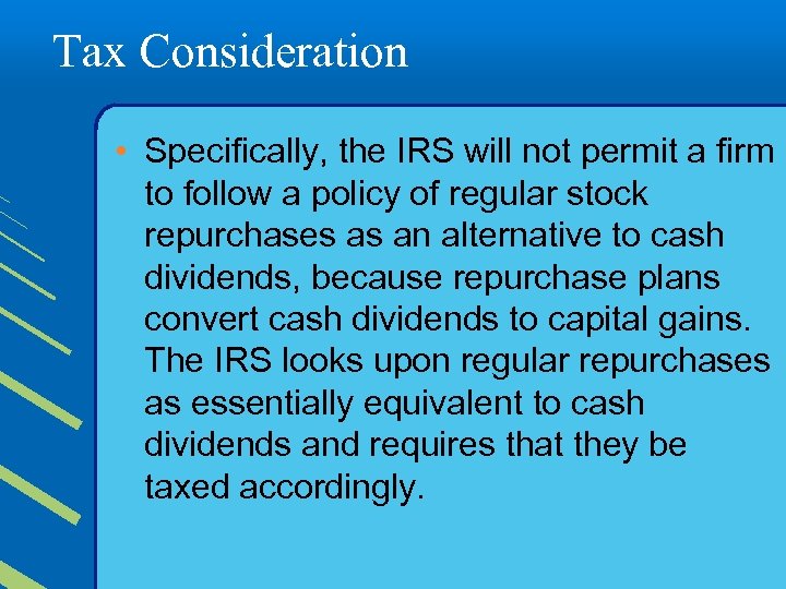 Tax Consideration • Specifically, the IRS will not permit a firm to follow a