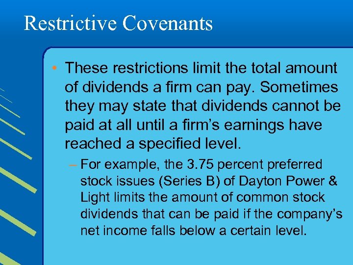 Restrictive Covenants • These restrictions limit the total amount of dividends a firm can