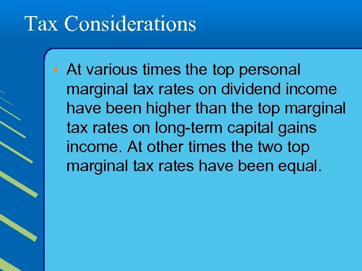 Tax Considerations • At various times the top personal marginal tax rates on dividend