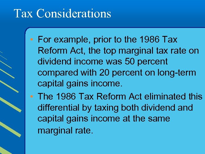 Tax Considerations • For example, prior to the 1986 Tax Reform Act, the top