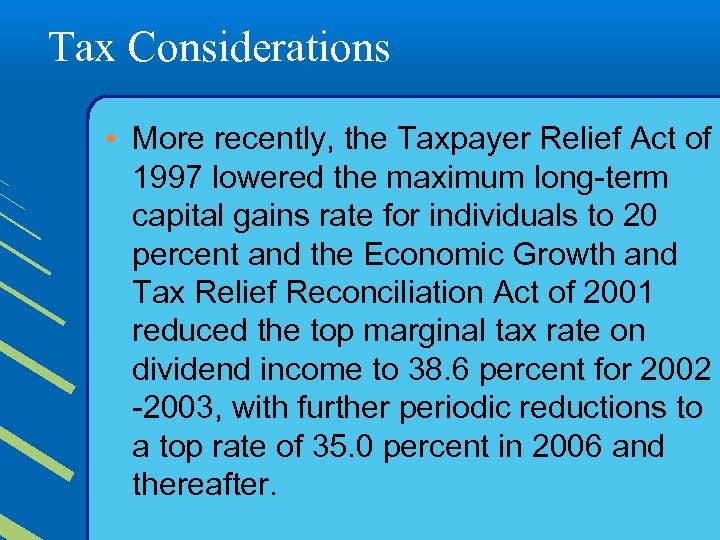 Tax Considerations • More recently, the Taxpayer Relief Act of 1997 lowered the maximum