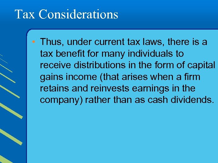 Tax Considerations • Thus, under current tax laws, there is a tax benefit for