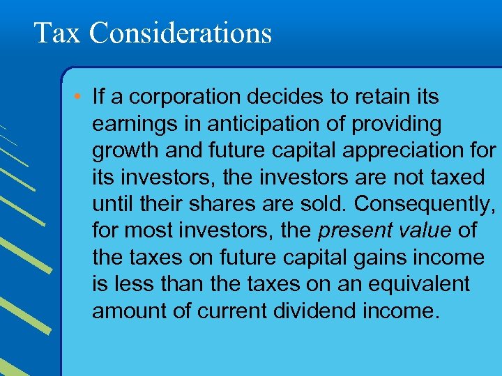 Tax Considerations • If a corporation decides to retain its earnings in anticipation of