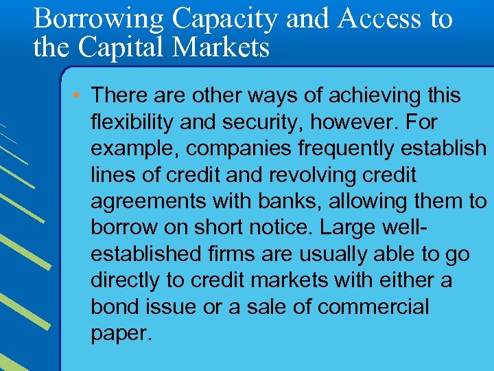 Borrowing Capacity and Access to the Capital Markets • There are other ways of