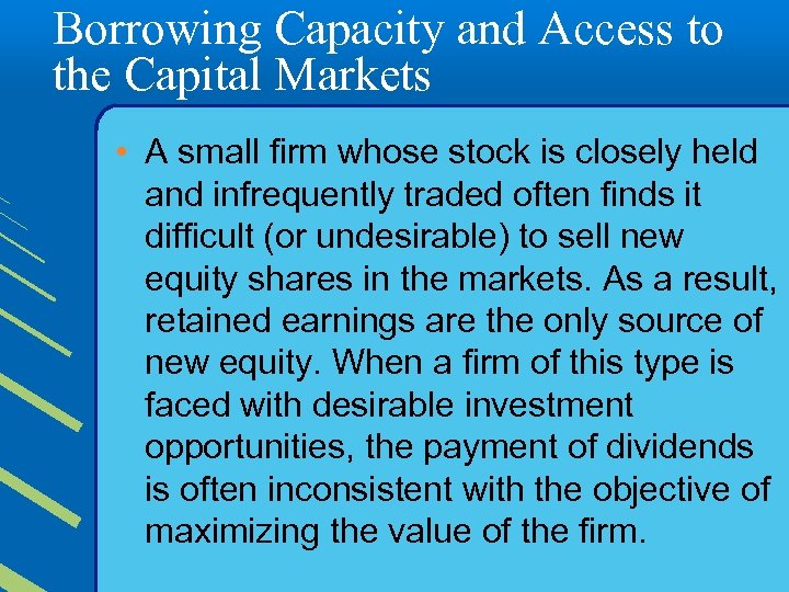 Borrowing Capacity and Access to the Capital Markets • A small firm whose stock