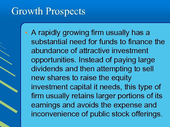 Growth Prospects • A rapidly growing firm usually has a substantial need for funds