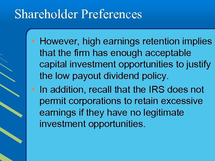 Shareholder Preferences • However, high earnings retention implies that the firm has enough acceptable