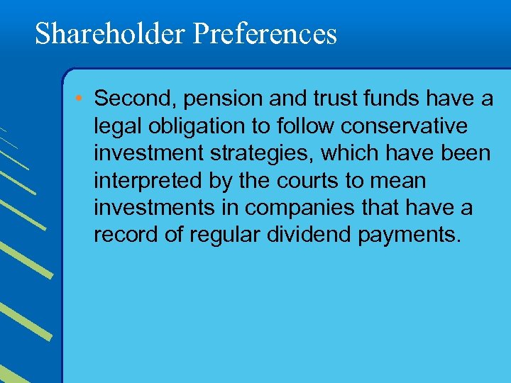 Shareholder Preferences • Second, pension and trust funds have a legal obligation to follow