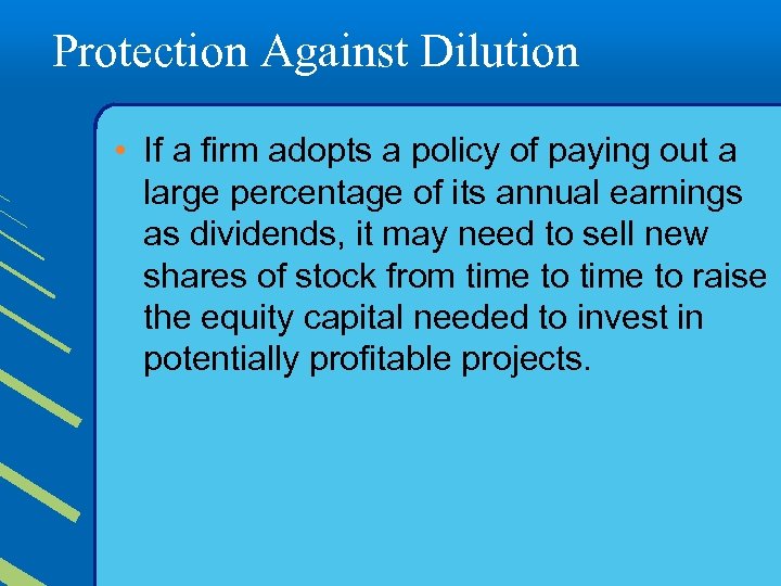 Protection Against Dilution • If a firm adopts a policy of paying out a