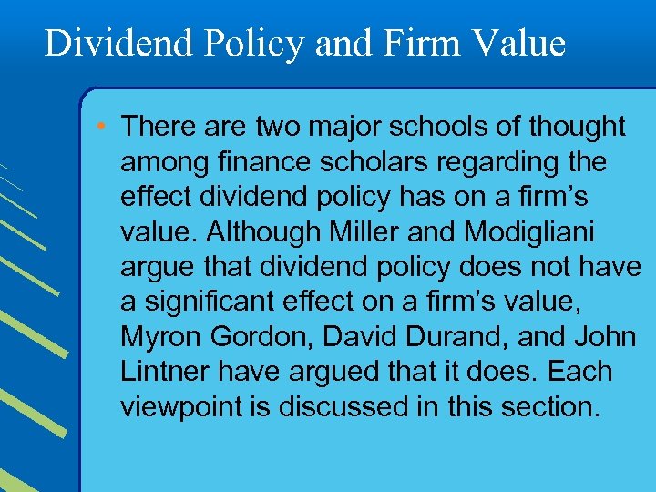 Dividend Policy and Firm Value • There are two major schools of thought among