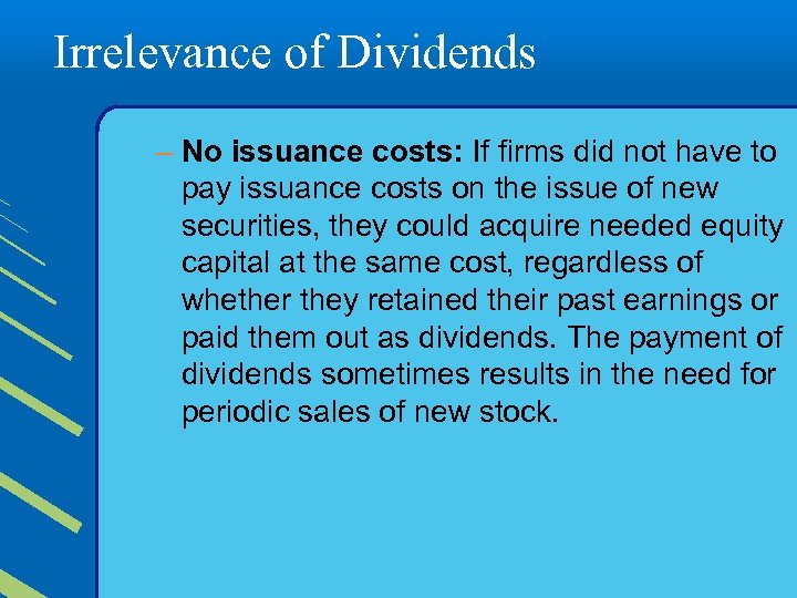 Irrelevance of Dividends – No issuance costs: If firms did not have to pay