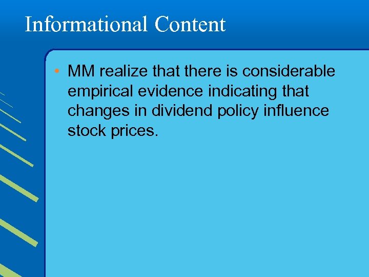 Informational Content • MM realize that there is considerable empirical evidence indicating that changes