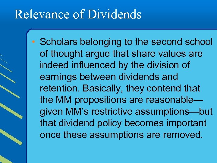 Relevance of Dividends • Scholars belonging to the second school of thought argue that