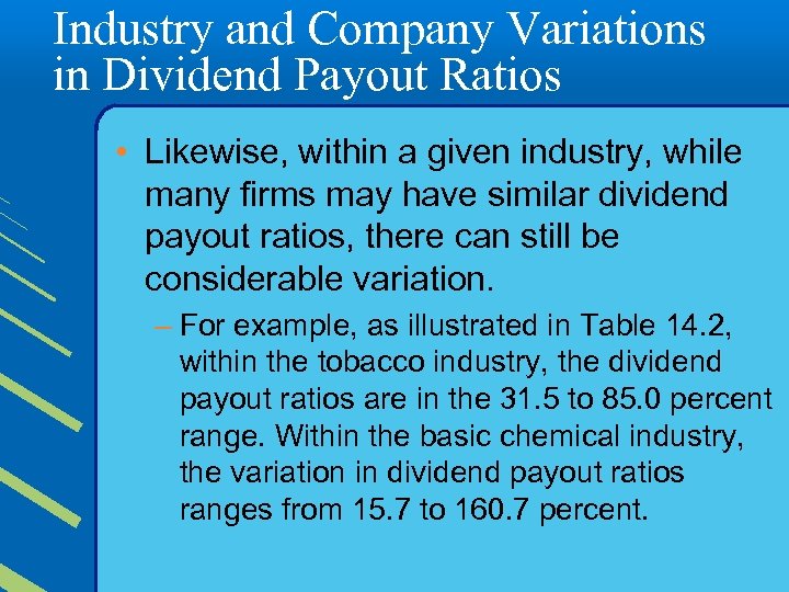 Industry and Company Variations in Dividend Payout Ratios • Likewise, within a given industry,