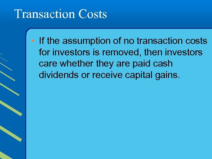 Transaction Costs • If the assumption of no transaction costs for investors is removed,