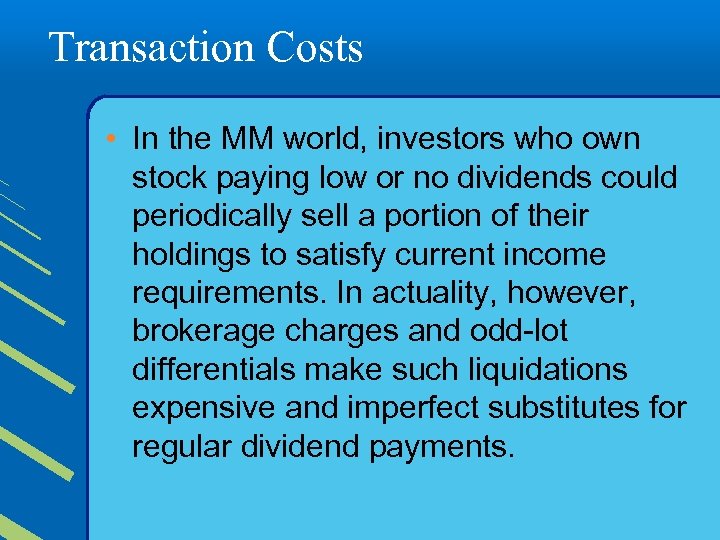 Transaction Costs • In the MM world, investors who own stock paying low or