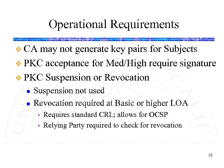 Operational Requirements v CA may not generate key pairs for Subjects v PKC acceptance