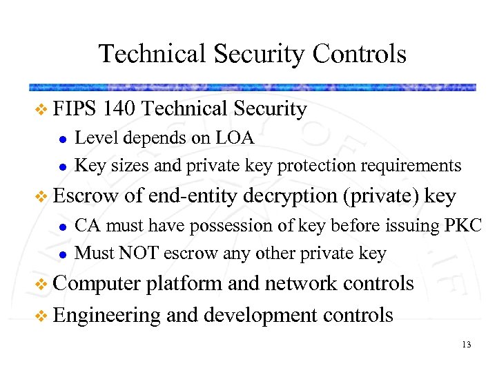 Technical Security Controls v FIPS l l 140 Technical Security Level depends on LOA