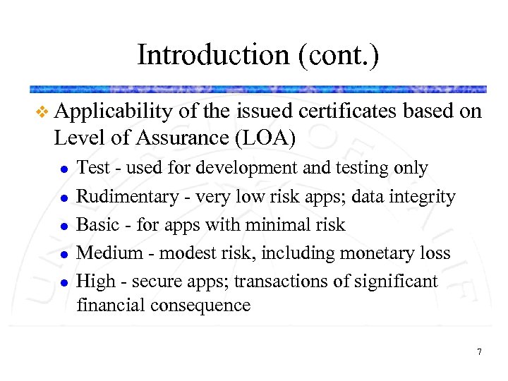 Introduction (cont. ) v Applicability of the issued certificates based on Level of Assurance