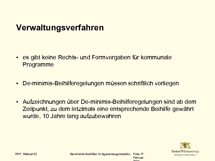 Verwaltungsverfahren • es gibt keine Rechts- und Formvorgaben für kommunale Programme • De-minimis-Beihilferegelungen müssen