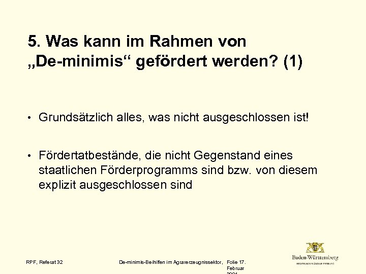 5. Was kann im Rahmen von „De-minimis“ gefördert werden? (1) • Grundsätzlich alles, was