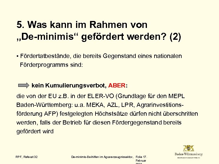 5. Was kann im Rahmen von „De-minimis“ gefördert werden? (2) • Fördertatbestände, die bereits