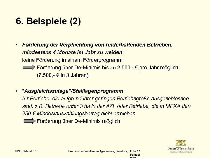 6. Beispiele (2) • Förderung der Verpflichtung von rinderhaltenden Betrieben, mindestens 4 Monate im
