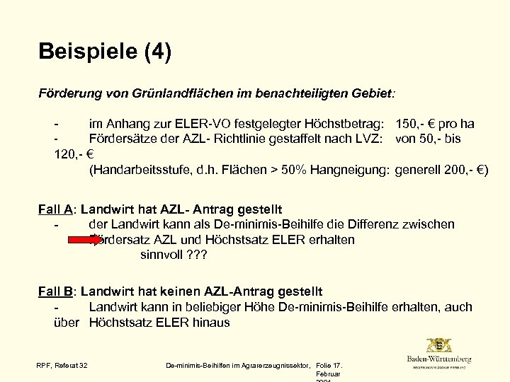 Beispiele (4) Förderung von Grünlandflächen im benachteiligten Gebiet: im Anhang zur ELER-VO festgelegter Höchstbetrag: