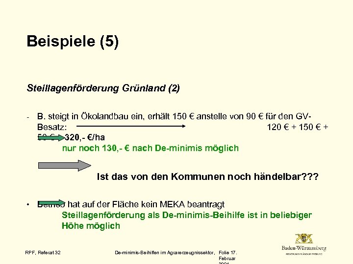 Beispiele (5) Steillagenförderung Grünland (2) - B. steigt in Ökolandbau ein, erhält 150 €