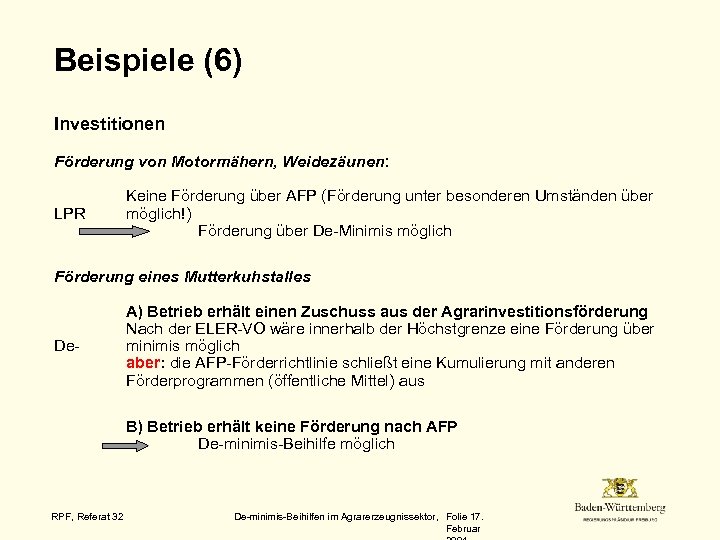 Beispiele (6) Investitionen Förderung von Motormähern, Weidezäunen: LPR Keine Förderung über AFP (Förderung unter