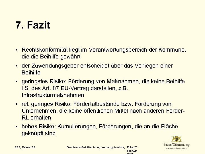 7. Fazit • Rechtskonformität liegt im Verantwortungsbereich der Kommune, die Beihilfe gewährt • der