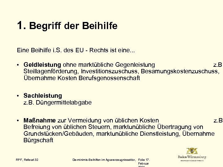 1. Begriff der Beihilfe Eine Beihilfe i. S. des EU - Rechts ist eine.