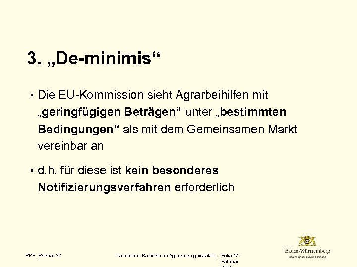 3. „De-minimis“ • Die EU-Kommission sieht Agrarbeihilfen mit „geringfügigen Beträgen“ unter „bestimmten Bedingungen“ als