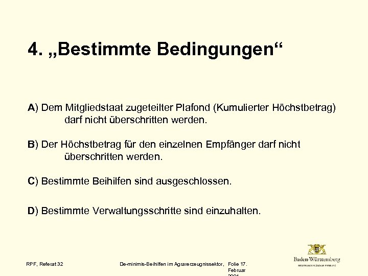 4. „Bestimmte Bedingungen“ A) Dem Mitgliedstaat zugeteilter Plafond (Kumulierter Höchstbetrag) darf nicht überschritten werden.