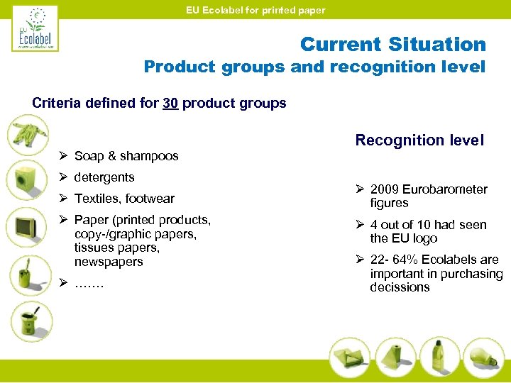 EU Ecolabel for printed paper Current Situation Product groups and recognition level Criteria defined