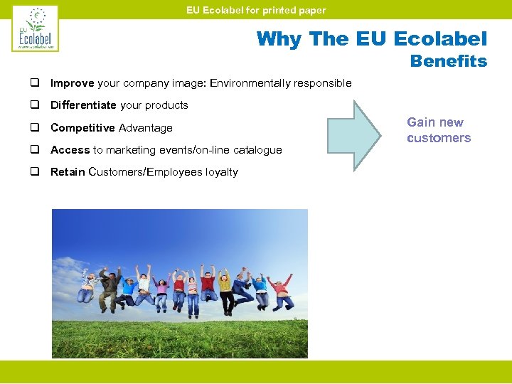 EU Ecolabel for printed paper Why The EU Ecolabel Benefits q Improve your company