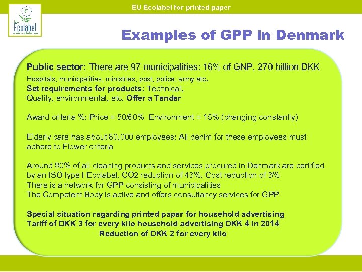 EU Ecolabel for printed paper Examples of GPP in Denmark Public sector: There are