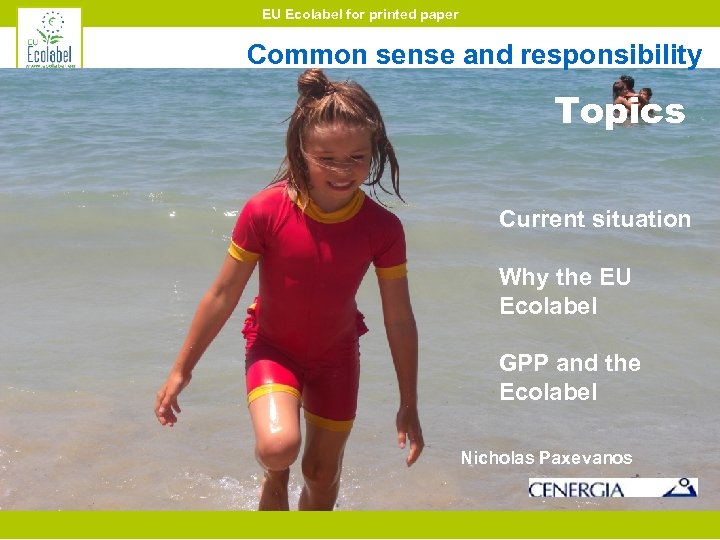 EU Ecolabel for printed paper Common sense and responsibility Topics Current situation Why the