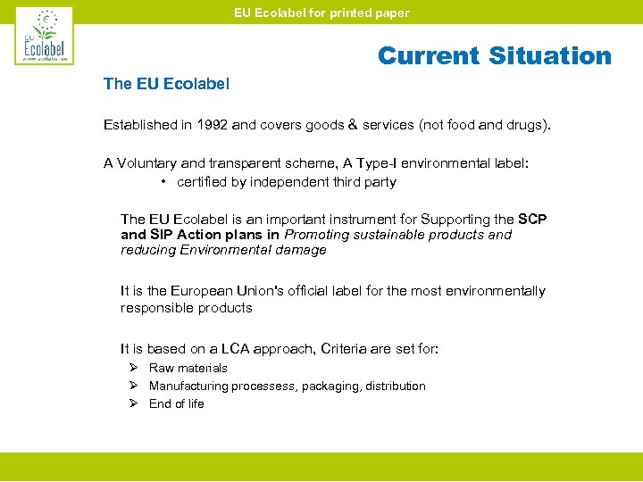 EU Ecolabel for printed paper Current Situation The EU Ecolabel Established in 1992 and