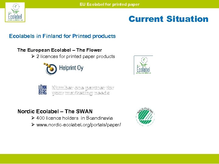 EU Ecolabel for printed paper Current Situation Ecolabels in Finland for Printed products The