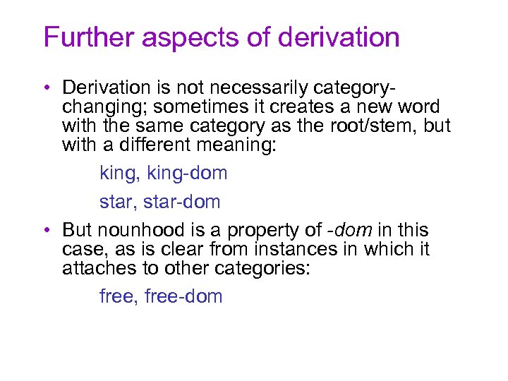 Further aspects of derivation • Derivation is not necessarily categorychanging; sometimes it creates a