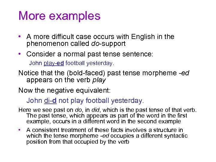 More examples • A more difficult case occurs with English in the phenomenon called
