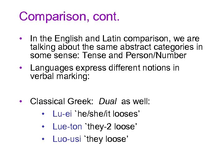 Comparison, cont. • In the English and Latin comparison, we are talking about the