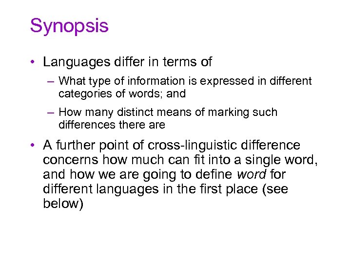 Synopsis • Languages differ in terms of – What type of information is expressed
