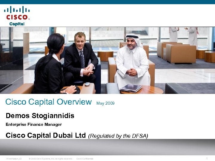  Cisco Capital Overview May 2009 Demos Stogiannidis Enterprise Finance Manager Cisco Capital Dubai